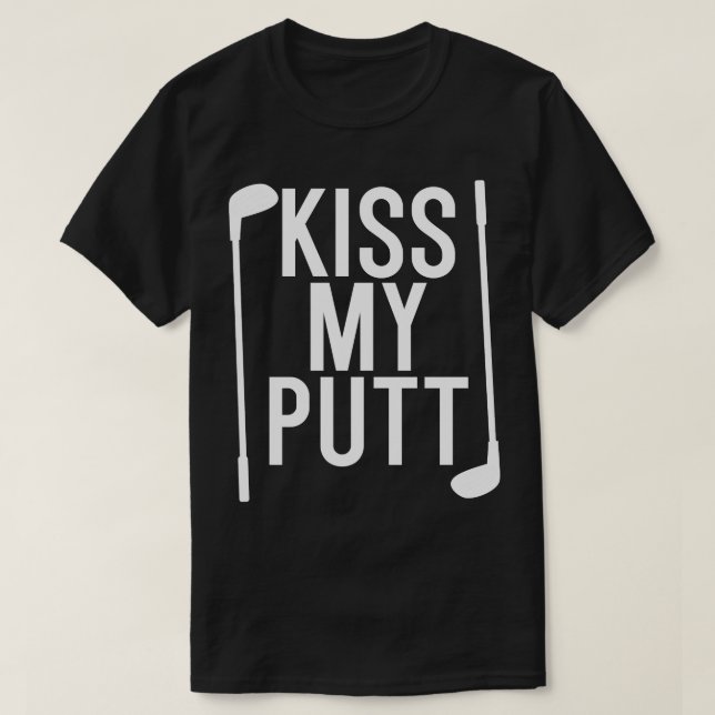 Kiss My Putt T-Shirt (Design Front)