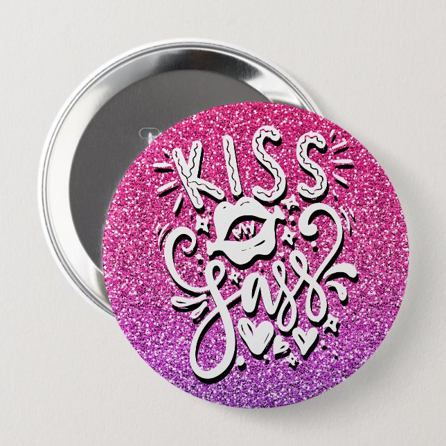 KISS MY SASS CUSTOM GLITTER TYPOGRAPHY 4 INCH ROUND BUTTON (Front & Back)