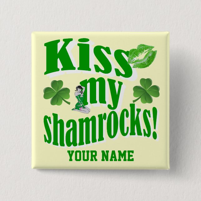 Kiss my shamrocks, funny St Patrick's day 2 Inch Square Button (Front)
