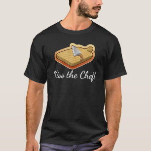 Kiss The Chef  Cook Cutting Board Kitchen Knife T-Shirt