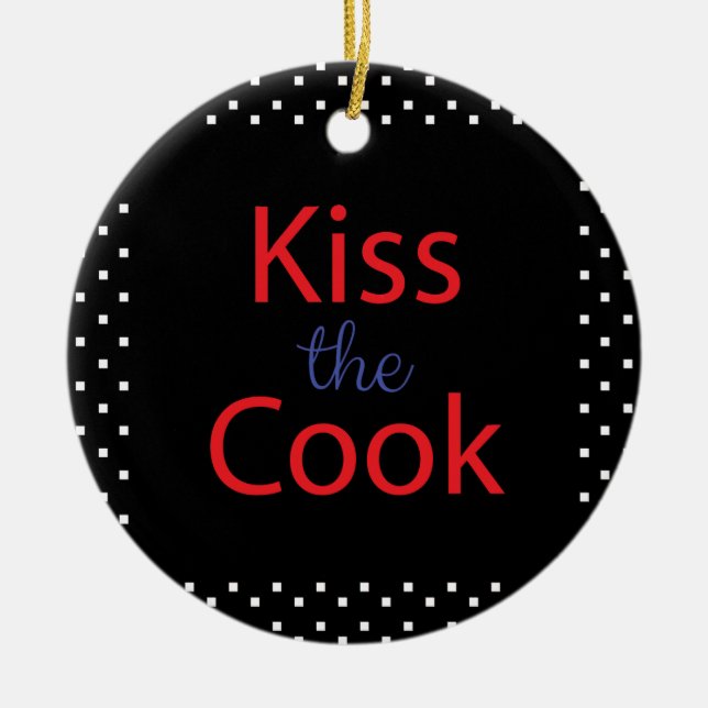Kiss The Cook Ceramic Ornament (Front)
