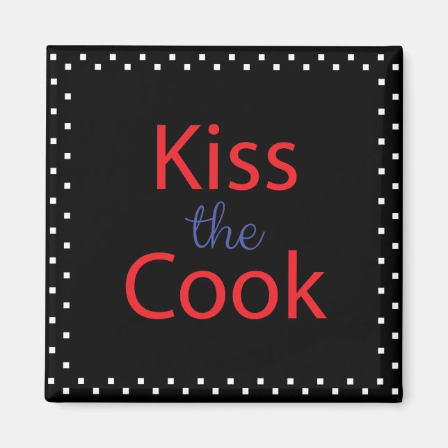 Kiss The Cook Magnet (Front)