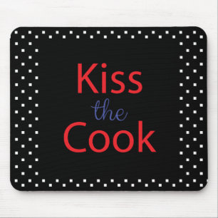 Kiss The Cook Mouse Pad