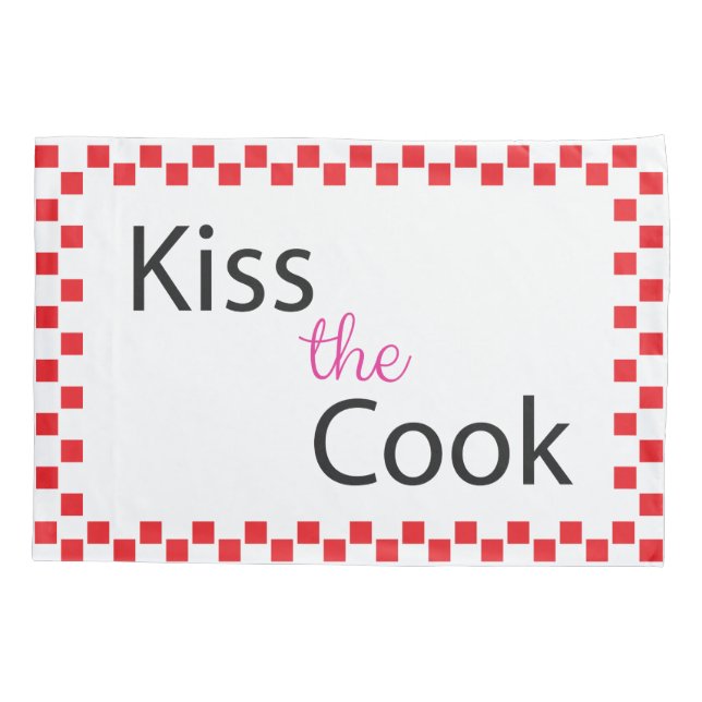 Kiss The Cook Pillowcase (Back)