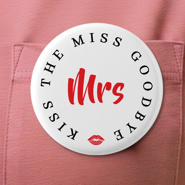 Kiss the Miss Goodbye Mrs Bachelorette Party 2 Inch Round Button (Kiss the Miss Goodbye Mrs Bachelorette Party Button
)