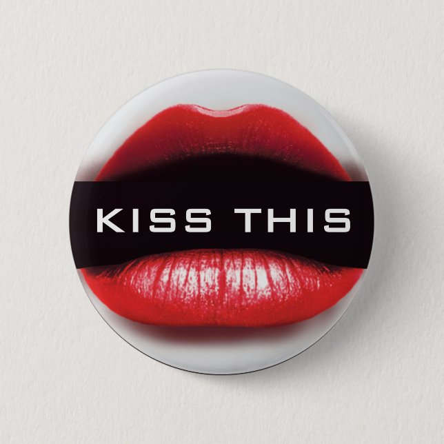 Kiss This Badge 2 Inch Round Button (Front)