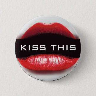 Kiss This Badge 2 Inch Round Button