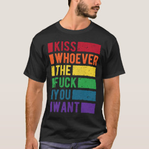 Kiss Who You Want LGBT Rainbow Gay Pride T-Shirt