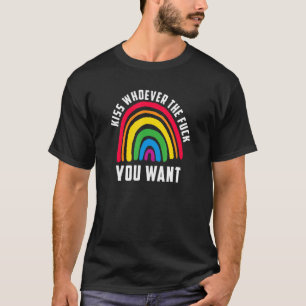 Kiss Whoever You Want - LGBT Rainbow Pride Flag T-Shirt