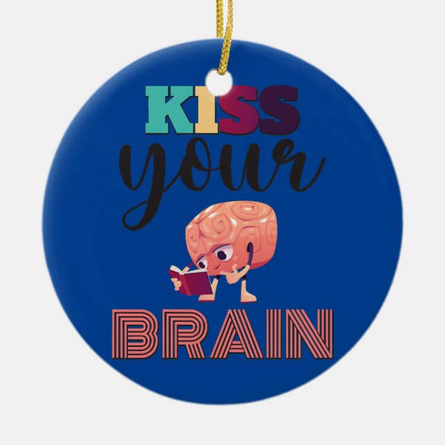 Kiss Your Brain Funny Back To School Teacher Ceramic Ornament (Front)