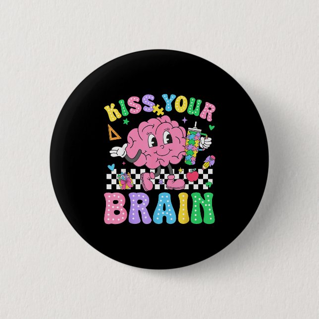 Kiss Your Brain Valentines Autism Awareness Teache 2 Inch Round Button (Front)