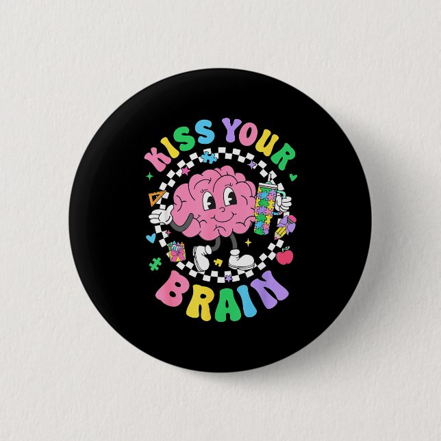Kiss Your Brain Valentines Autism Awareness Teache 2 Inch Round Button (Front)
