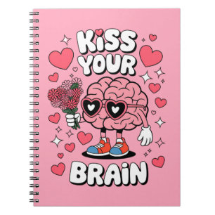 Kiss Your Brain Valentine's Day Funny Teacher Notebook