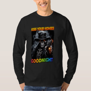 Kiss Your Homies Goodnight Cringe Skeleton 1 T-Shirt