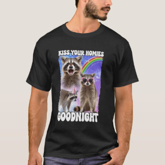 Kiss Your Homies Goodnight Raccoon T-Shirt