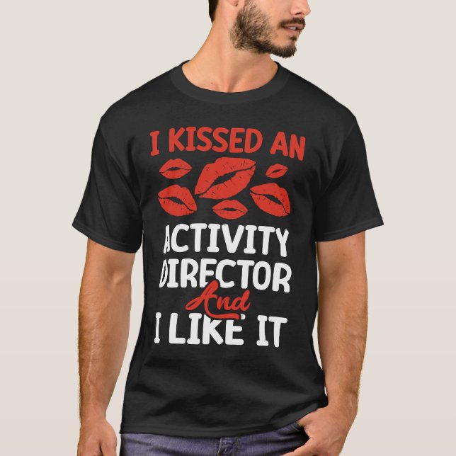 kissed an Activity director T-Shirt (Front)
