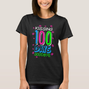 Kissing 100 Days Goodbye 100th Day Of School Teach T-Shirt
