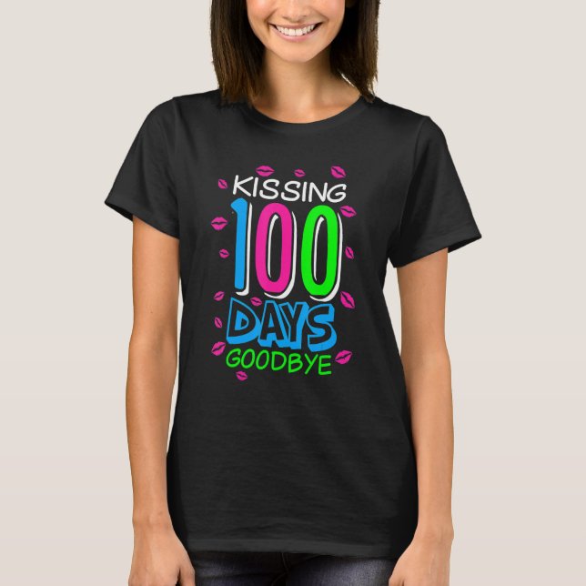 Kissing 100 Days Goodbye 100th Day Of School Teach T-Shirt (Front)