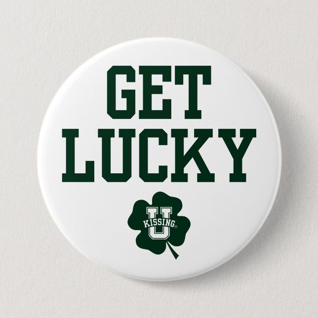KissingU.com - GET LUCKY 3 Inch Round Button (Front)