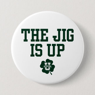 KissingU.com - THE JIG IS UP 3 Inch Round Button