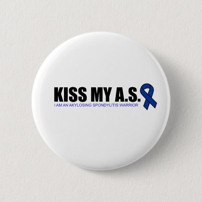 KissMyAS - Ankylosing Spondylitis Awareness Gifts 2 Inch Round Button (Front)