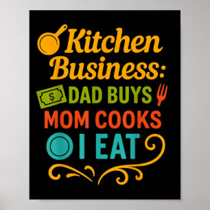 Kitchen Business Dad Buys Mom Cooks I Eat Iconic T Poster