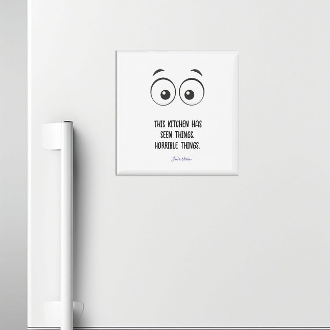 Kitchen Has Seen Things Funny Kitchen Magnet (Creator Uploaded)