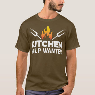 kitchen help wanted funny restaurant chef 497 T-Shirt