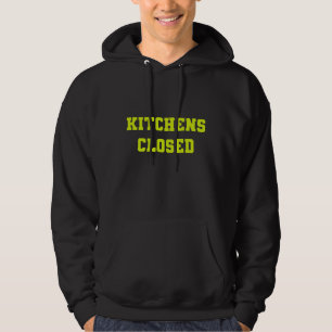 Kitchen's Closed Hoodie