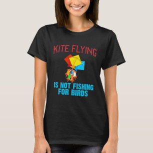 Kite Flying Is Not Fishing For Birds Distressed T-Shirt