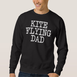 Kite Flying Kite Daddy Family Kite Flying Trip 1 Sweatshirt