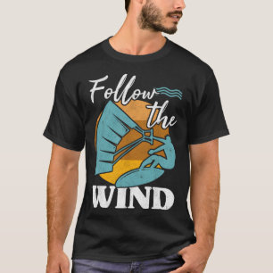 Kiteboarder Follow The Wind Kitesurfer Kite Surf K T-Shirt