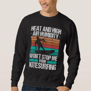 Kiteboarding Heat Funny Kiteboarder Kitesurfer Win Sweatshirt