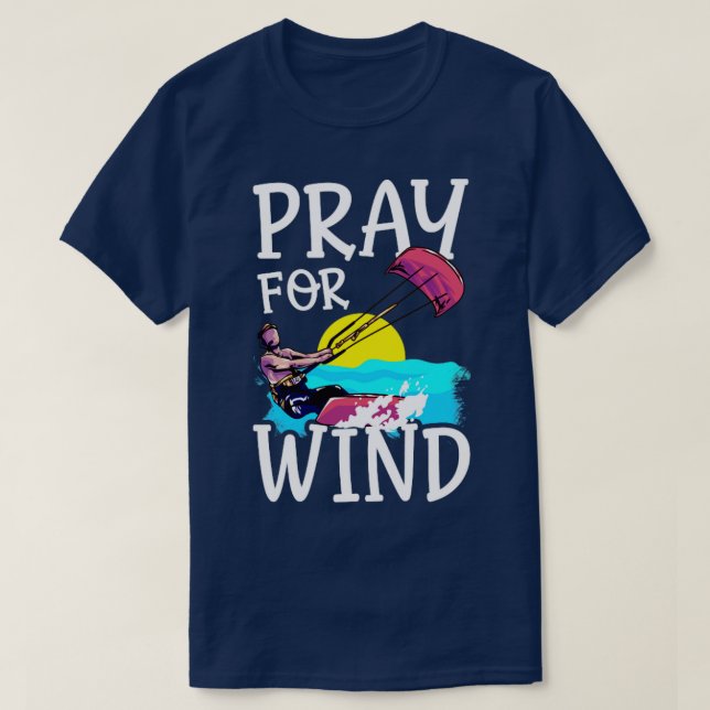 Kiteboarding Pray For Wind Kitesurfing1 T-Shirt (Design Front)