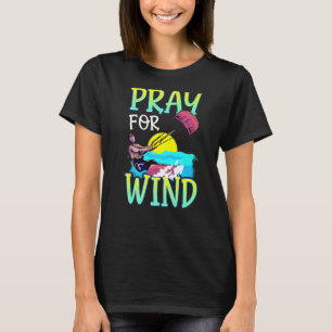 Kiteboarding Pray For Wind Kitesurfing T-Shirt