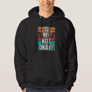 Kitesurfer Funny Is my Kite okay Humor Kiteboarder Hoodie