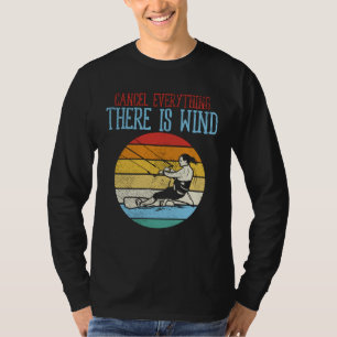 Kitesurfing Cancel Everything Theres Wind T-Shirt