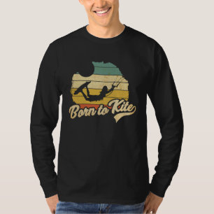 Kitesurfing Design  Born To Kite  Retro Surf Kiteb T-Shirt
