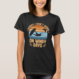 Kitesurfing don´t work on windy days kiteboard T-Shirt