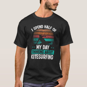 Kitesurfing Vintage Thinking about Kiteboarding Ki T-Shirt