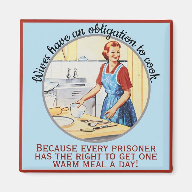 Kitsch 1950s Vintage Funny Housewife Must Cook Magnet (Front)