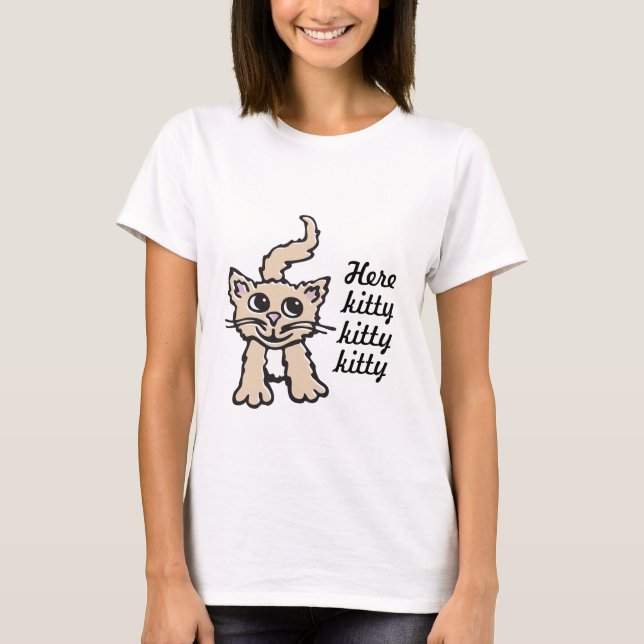 Kitten cat here kitty kitty kitty graphic t-shirt (Front)