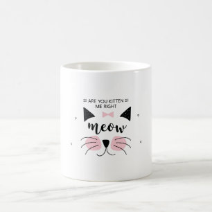 Kitten me right Meow Coffee Mug