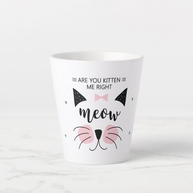 Kitten me right Meow Latte Mug (Front)