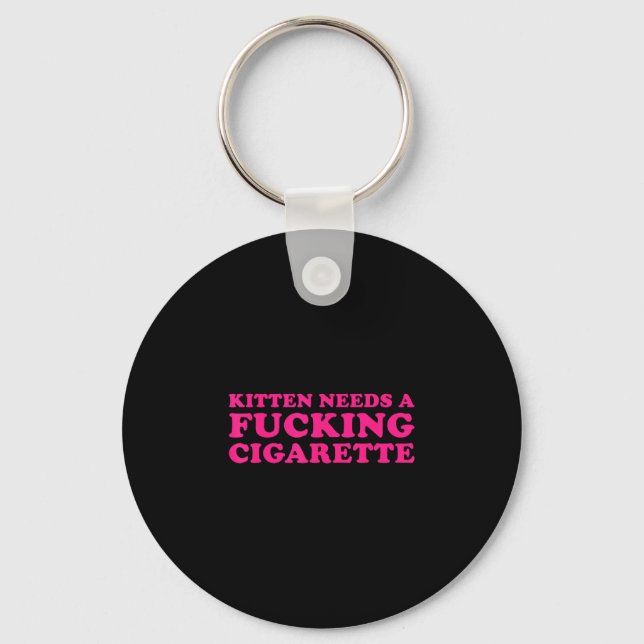 Kitten needs a cigarette funny cat joke cat meme  keychain (Front)