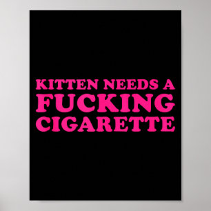 Kitten needs a cigarette funny cat joke cat memeKi Poster