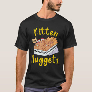 Kitten Nuggets Fast Food Cat And Chicken Nugget Lo T-Shirt