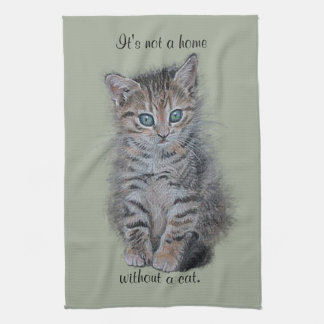 kitten tabby art "It's not a home without a cat" Kitchen Towel