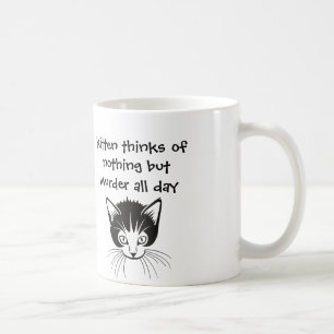 kitten thinks of nothing but murder all day coffee mug