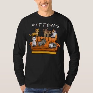 Kittens  Cat Sitcom Cute Friends For Cat Kitty T-Shirt